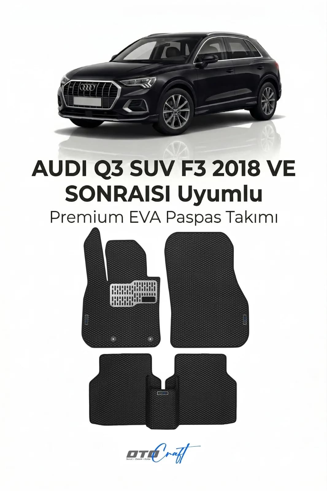 Audi Q3 SUV F3 2018 ve sonrası EVA Paspas