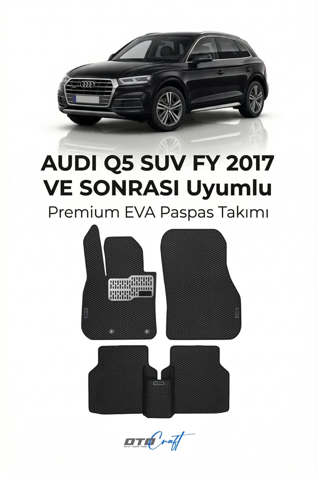 Audi Q5 SUV FY 2017 ve sonrası EVA Paspas