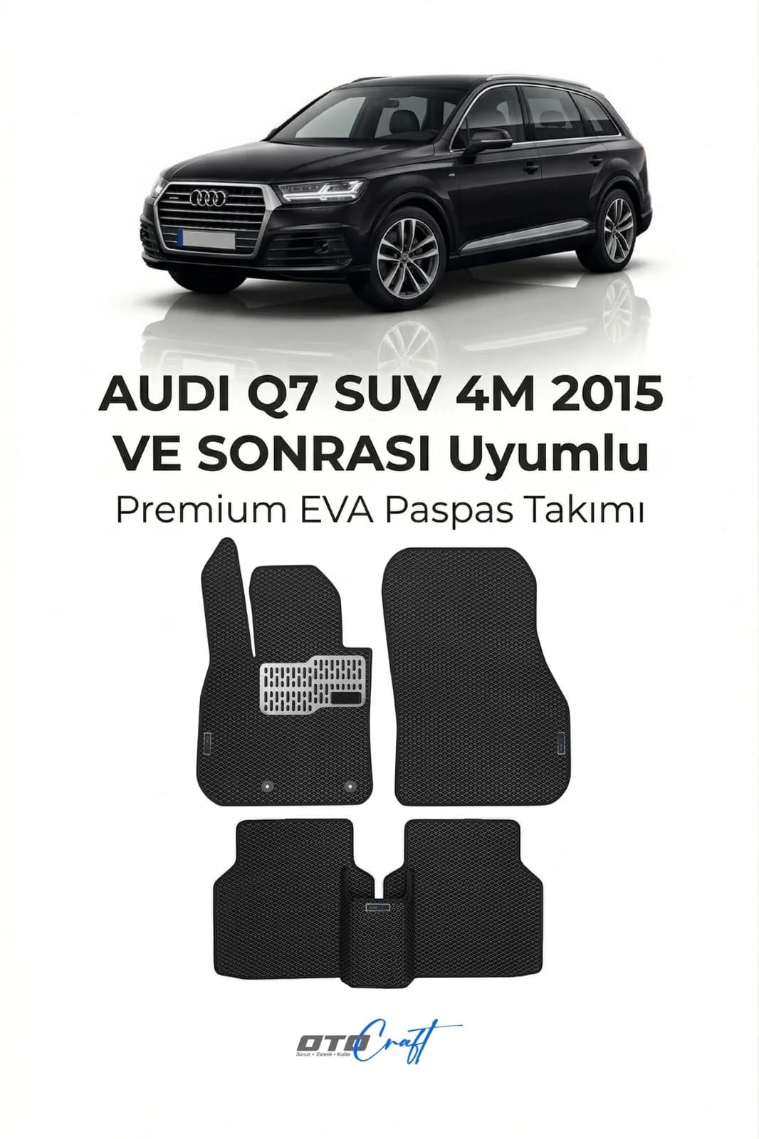 Audi Q7 SUV 4M 2015 ve sonrası EVA Paspas