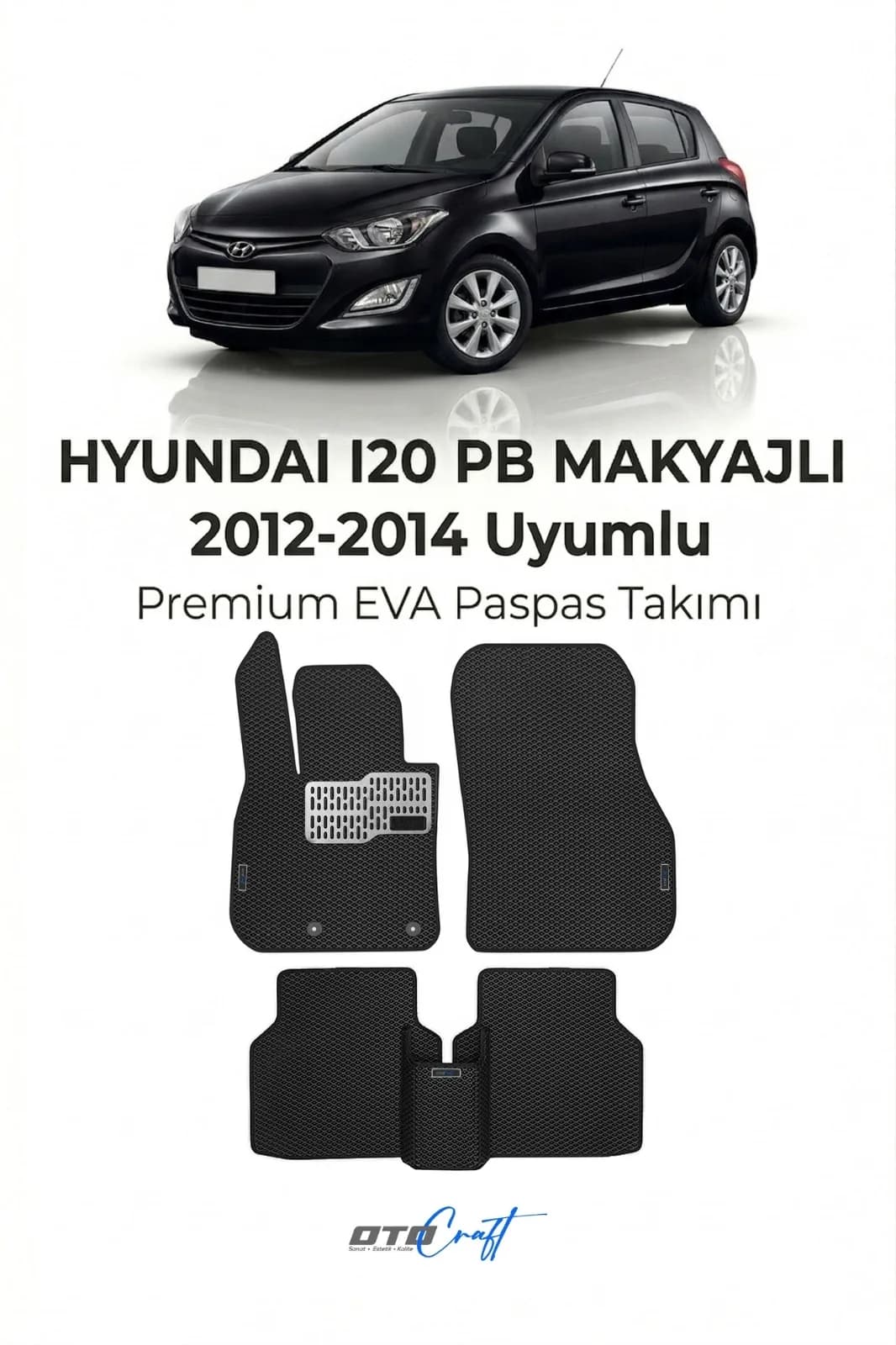 Hyundai i20 PB Makyajlı 2012-2014 EVA Paspas