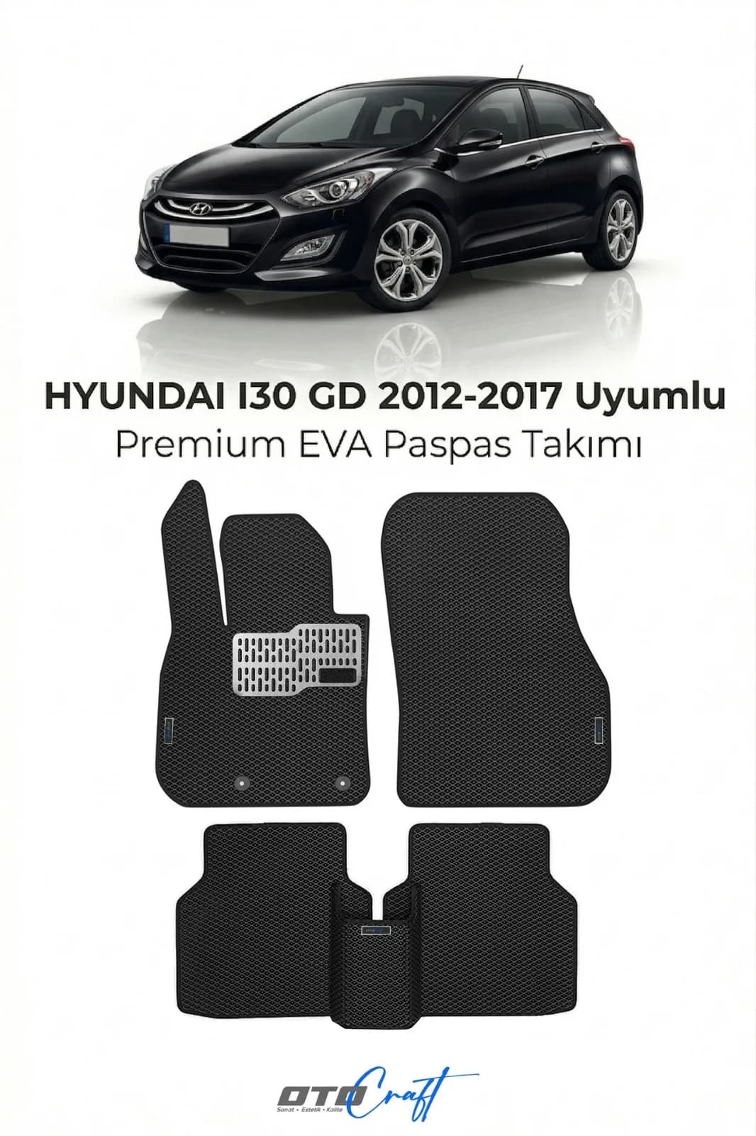 Hyundai i30 GD 2012-2017 EVA Paspas — Hyundai i30 GD aracına özel kalıp EVA paspas, OtoCraft