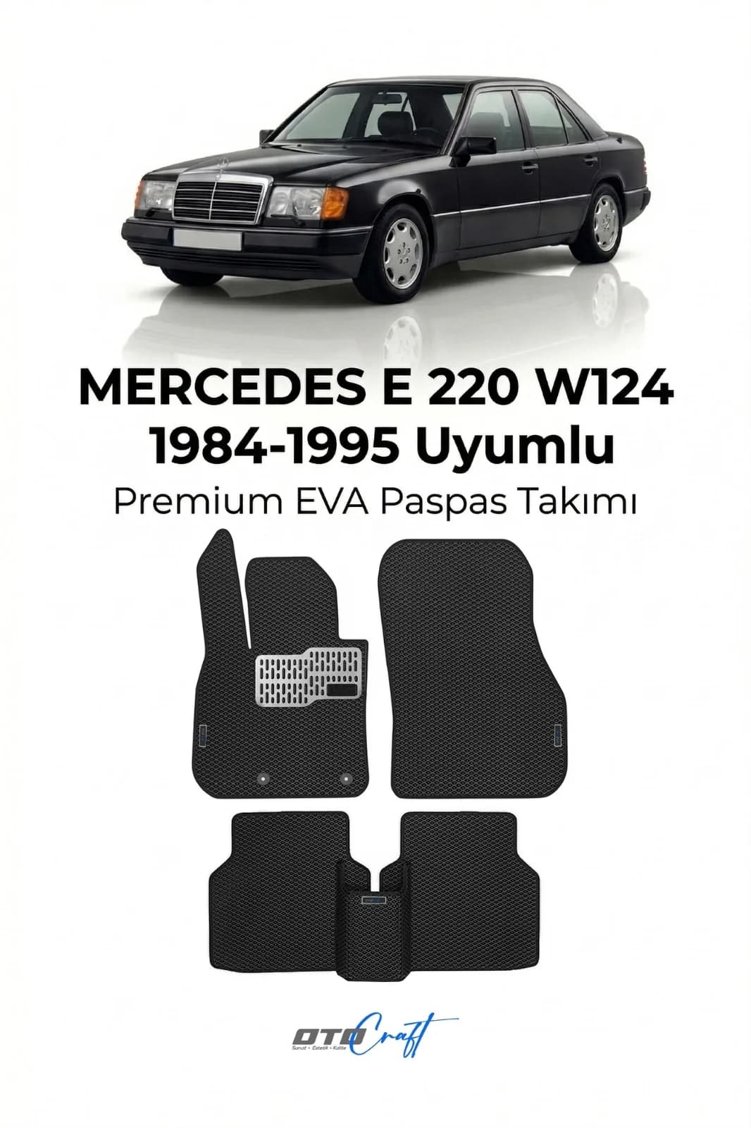 Mercedes E 220 W124 1984-1995 EVA Paspas — Mercedes E 220 W124 aracına özel kalıp EVA paspas, OtoCraft