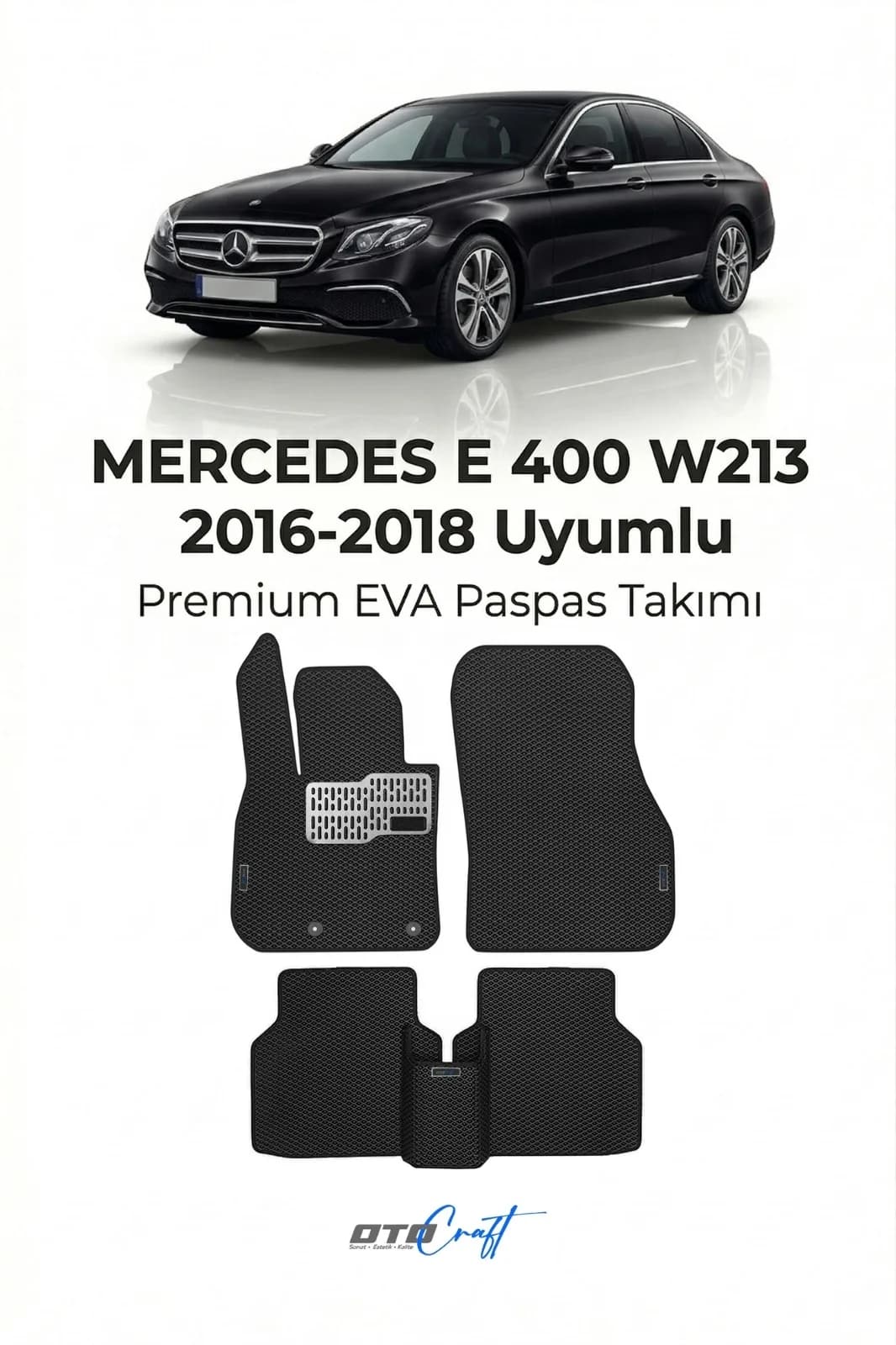 Mercedes E 400 W213 2016-2018 EVA Paspas — Mercedes E 400 W213 aracına özel kalıp EVA paspas, OtoCraft