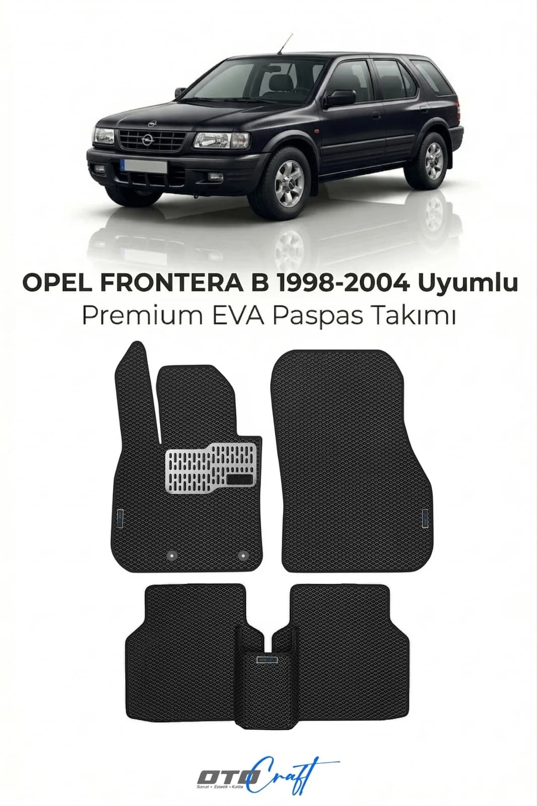 Opel Frontera B 1998-2004 EVA Paspas — Opel Frontera B aracına özel kalıp EVA paspas, OtoCraft