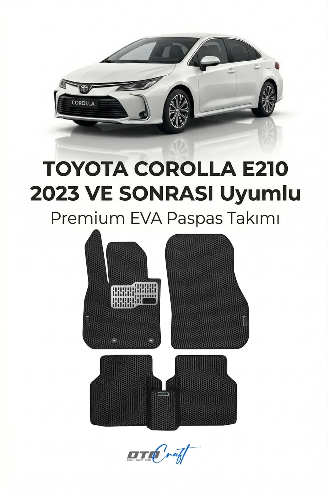 Toyota Corolla E210 2023 ve sonrası EVA Paspas — Toyota Corolla E210 aracına özel kalıp EVA paspas, OtoCraft