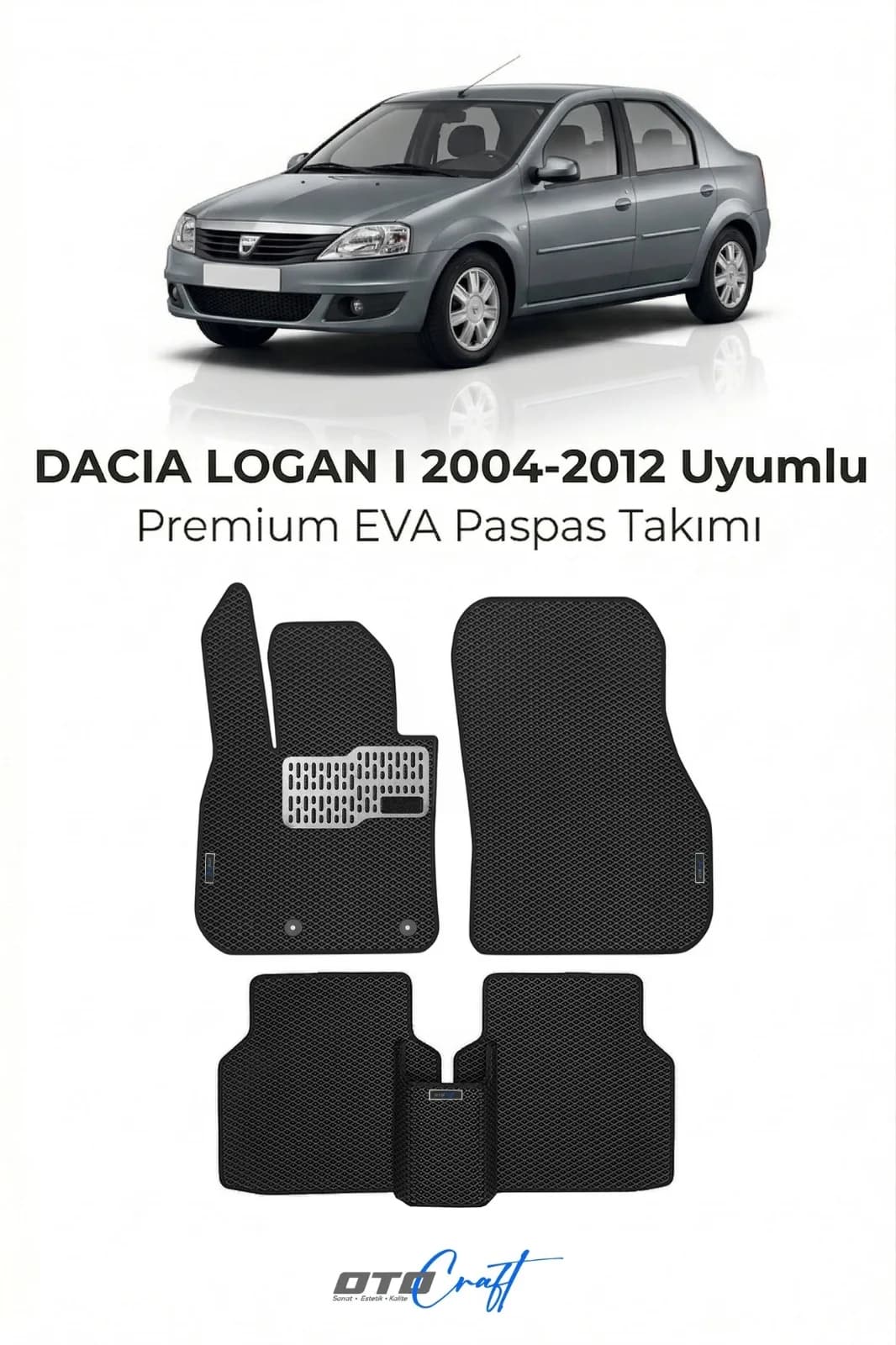 Dacia Logan I 2004-2012 EVA Paspas — Dacia Logan I aracına özel kalıp EVA paspas, OtoCraft
