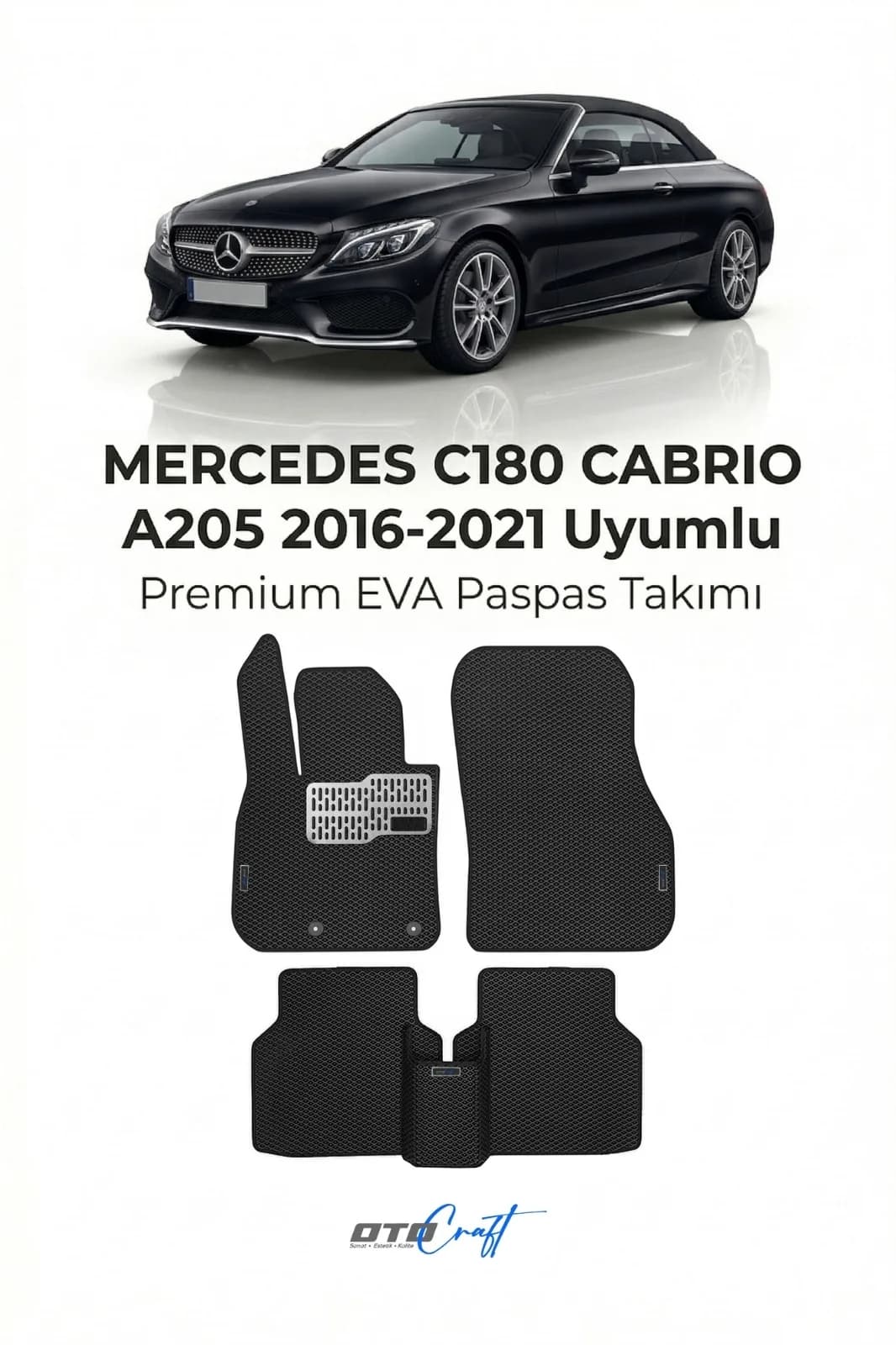 Mercedes C180 Cabrio A205 2016-2021 EVA Paspas — Mercedes C180 Cabrio A205 aracına özel kalıp EVA paspas, OtoCraft