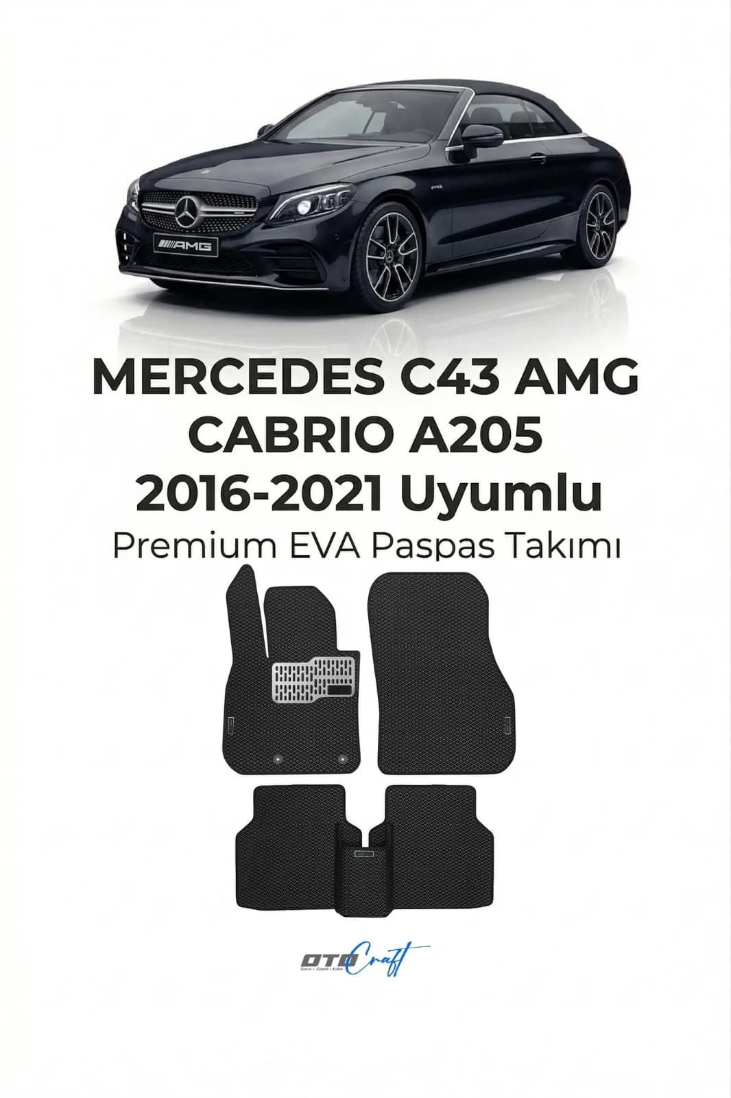 Mercedes C43 AMG Cabrio A205 2016-2021 EVA Paspas — Mercedes C43 AMG Cabrio A205 aracına özel kalıp EVA paspas, OtoCraft