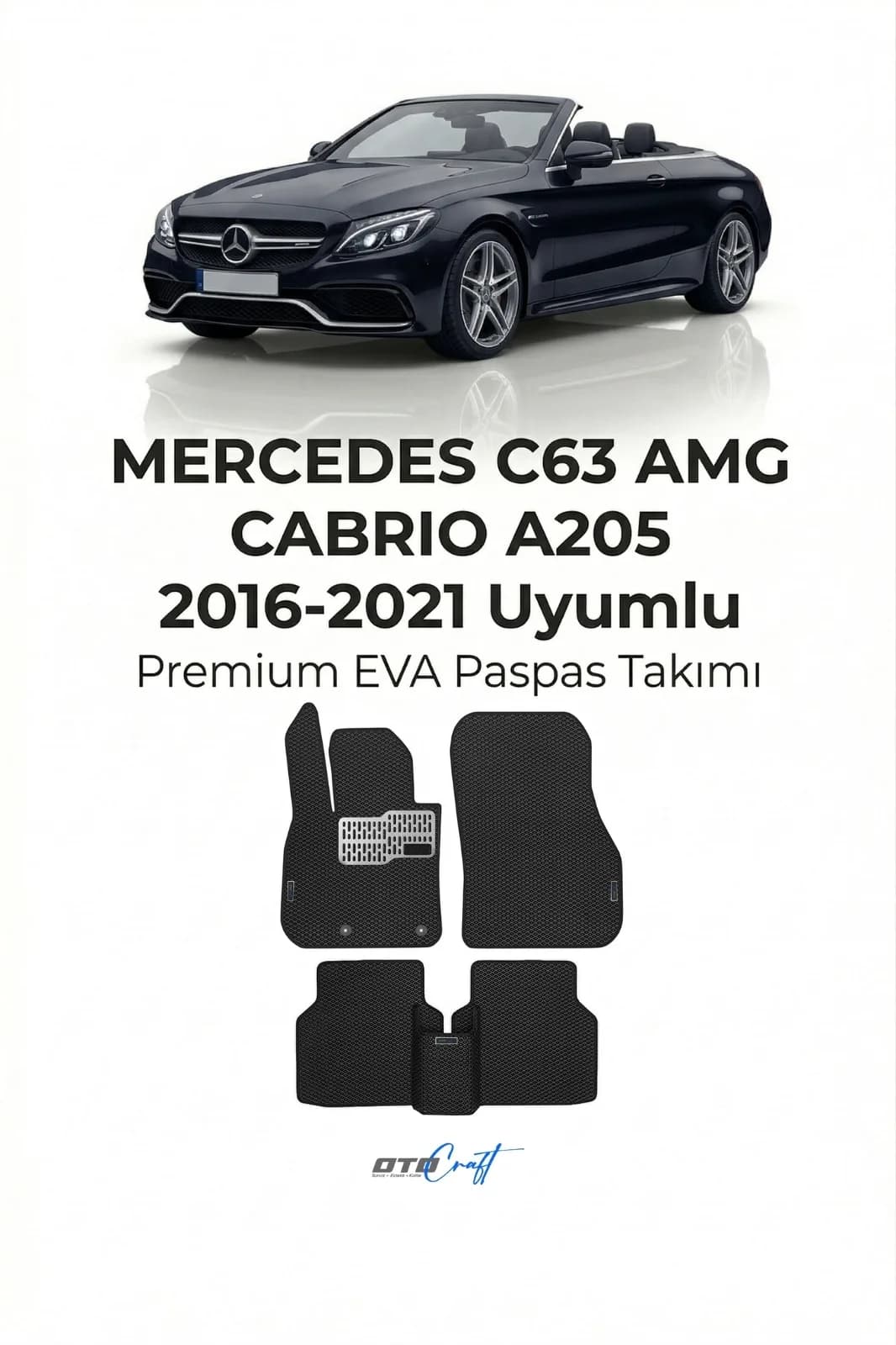 Mercedes C63 AMG Cabrio A205 2016-2021 EVA Paspas — Mercedes C63 AMG Cabrio A205 aracına özel kalıp EVA paspas, OtoCraft