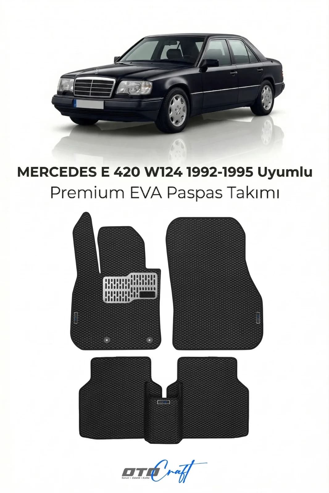 Mercedes E 420 W124 1992-1995 EVA Paspas — Mercedes E 420 W124 aracına özel kalıp EVA paspas, OtoCraft